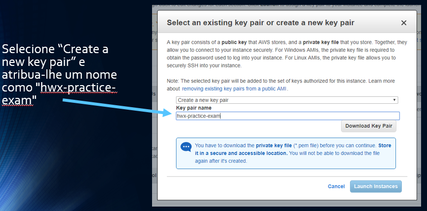 Selecione “Create a new key pair” e atribua-lhe um nome como "hwx-practice-exam"