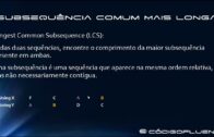 Aula 06 – Subsequência Comum Mais Longa – LCS